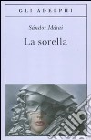 La sorella libro di Márai Sándor