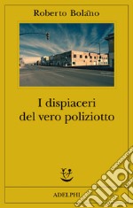 I dispiaceri del vero poliziotto libro