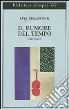 Il rumore del tempo e altri scritti libro