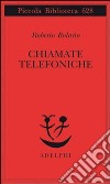 Chiamate telefoniche libro di Bolaño Roberto