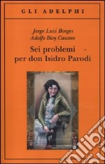 Sei problemi per don Isidro Parodi libro