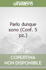 Parlo dunque sono (Conf. 5 pz.) libro