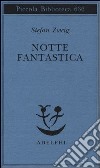 Notte fantastica libro di Zweig Stefan