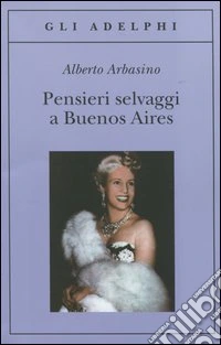 Pensieri selvaggi a Buenos Aires