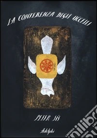 La conferenza degli uccelli. Ediz. illustrata libro