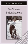 Suite francese libro di Némirovsky Irène; Epstein D. (cur.); Rubinstein O. (cur.)