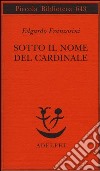 Sotto il nome del cardinale libro di Franzosini Edgardo