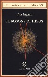 Il bosone di Higgs. L'invenzione e la scoperta della «particella di Dio» libro