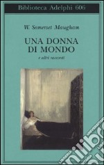 Una donna di mondo e altri racconti libro