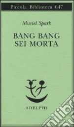 Bang bang sei morta libro