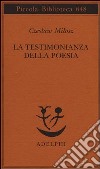 La testimonianza della poesia libro di Milosz Czeslaw Ceccherelli A. (cur.)
