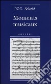 Moments musicaux libro di Sebald Winfried G.