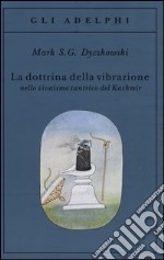 La dottrina della vibrazione nello sivaismo tantrico del Kashmir libro