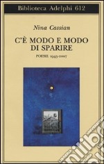 C'è modo e modo di sparire. Poesie 1945-2007 libro