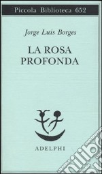 La rosa profonda. Testo spagnolo a fronte libro