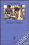 Felici i felici libro