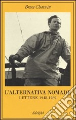 L'alternativa nomade. Lettere 1948-1989 