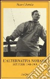 L'alternativa nomade. Lettere 1948-1989  libro