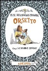 Orsetto. Ediz. illustrata libro