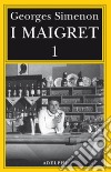 I Maigret: Pietr il Lettone-Il cavallante della «Providence»-Il defunto signor Gallet-L'impiccato di Saint-Pholien-Una testa in gioco. Vol. 1 libro