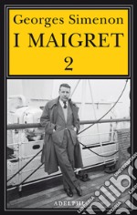 I Maigret: Il cane giallo-Il crocevia delle Tre Vedove-Un delitto in Olanda-All'insegna di Terranova-La ballerina del Gai-Moulin. Vol. 2 libro