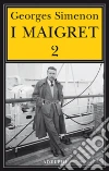 I Maigret: Il cane giallo-Il crocevia delle Tre Vedove-Un delitto in Olanda-All'insegna di Terranova-La ballerina del Gai-Moulin. Vol. 2 libro di Simenon Georges Marchi E. (cur.) Pinotti G. (cur.)