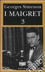 I Maigret: La balera da due soldi-L'ombra cinese-Il caso Saint-Fiacre-La casa dei fiamminghi-Il porto delle nebbie. Vol. 3 libro