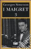 I Maigret: La balera da due soldi-L'ombra cinese-Il caso Saint-Fiacre-La casa dei fiamminghi-Il porto delle nebbie. Vol. 3 libro