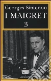 I Maigret: La balera da due soldi-L'ombra cinese-Il caso Saint-Fiacre-La casa dei fiamminghi-Il porto delle nebbie. Vol. 3 libro di Simenon Georges Marchi E. (cur.) Pinotti G. (cur.)