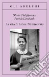 La vita di Irène Némirovsky libro