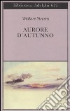 Aurore d'autunno. Testo inglese a fronte libro