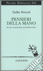 Pensieri della mano. Da una conversazione con Domenico Rosa libro