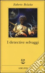 I Detective selvaggi libro