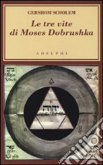 Le tre vite di Moses Dobrushka libro