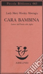 Cara bambina. Lettere dall'Italia alla figlia (1747-1761) libro