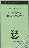 Il gioco e il massacro libro