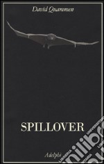 Spillover. L'evoluzione delle pandemie libro