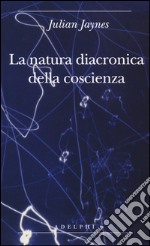 La natura diacronica della coscienza libro