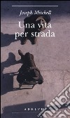 Una vita per strada. Diventare parte della città libro