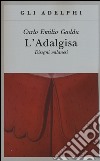 L'Adalgisa. Disegni milanesi libro di Gadda Carlo Emilio Vela C. (cur.)