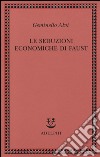 Le seduzioni economiche di Faust libro di Alvi Geminello