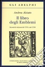 Il libro degli emblemi. Secondo le edizioni del 1531 e del 1534. Ediz. illustrata libro