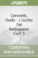 Ceronetti, Guido - L'occhio Del Barbagianni Conf 5 libro