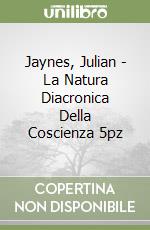 Jaynes, Julian - La Natura Diacronica Della Coscienza 5pz libro