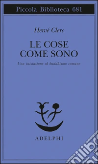 Le cose come sono. Una iniziazione al buddhismo comune