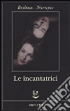 Le Incantatrici libro