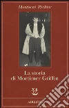 La storia di Mortimer Griffin libro