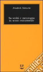 Su verità e menzogna in senso extramorale libro