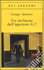 Tre inchieste dell'ispettore G.7 libro