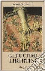 Gli ultimi libertini libro